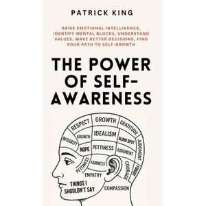 The Power of Self-Awareness: Raise Emotional Intelligence, Identify Mental Block